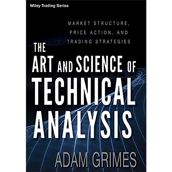 The Art and Science of Technical Analysis